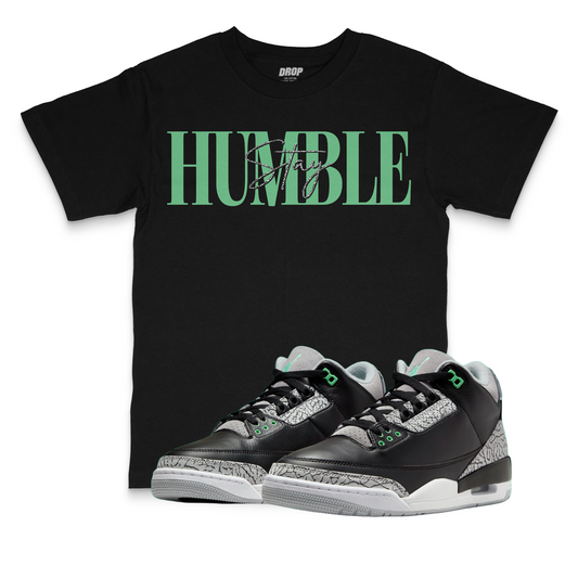 Air Jordan 3 Green Glow I Stay Humble T-Shirt